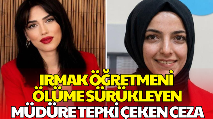Irmak Öğretmen Soruşturmasında İlk Kararlar! Müdürlük Görevi Sona Erdirildi
